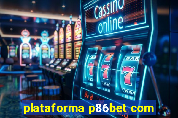 plataforma p86bet com